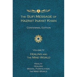 The Sufi Message of Hazrat Inayat Khan Vol. 4 Centennial Edition - (The Sufi Message of Hazrat Inayat Khan, Centennial Edition) (Paperback) - 1 of 1