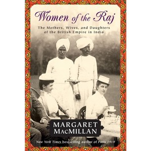 Women of the Raj - by  Margaret MacMillan (Paperback) - 1 of 1