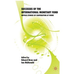 Successes of the International Monetary Fund - by  Eduard Brau & Ian McDonald (Hardcover) - 1 of 1