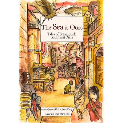 The Sea Is Ours - by  Jaymee Goh & Joyce Chng (Paperback)