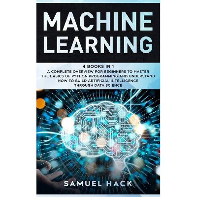 Machine Learning - by  Samuel Hack (Hardcover)