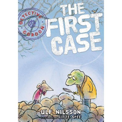 Detective Gordon: The First Case - by  Ulf Nilsson (Hardcover)