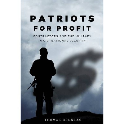 Patriots for Profit - (Stanford Security Studies) by  Thomas Bruneau (Paperback)