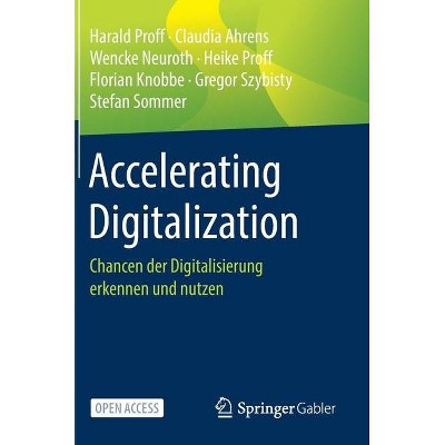 Accelerating Digitalization - by  Harald Proff & Claudia Ahrens & Wencke Neuroth & Heike Proff & Florian Knobbe & Gregor Szybisty & Stefan Sommer