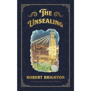 The Unsealing - (The Avenging Angel Detective Agency(tm) Mysteries) by  Robert Brighton (Paperback) - 1 of 1