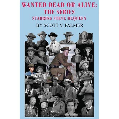 Wanted Dead Or Alive - by  Scott V Palmer (Hardcover)