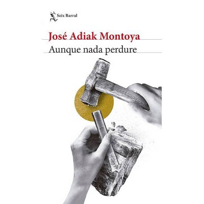 Aunque NADA Perdure - by  José Adiak Montoya (Paperback)