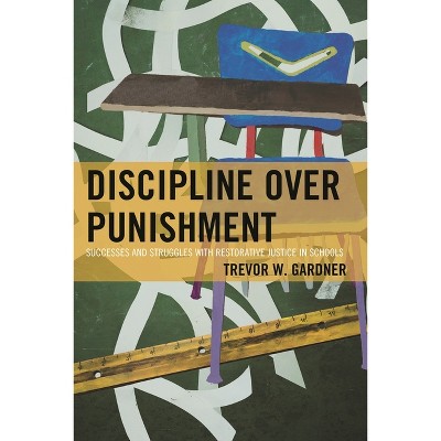 Discipline Over Punishment - by  Trevor W Gardner (Paperback)