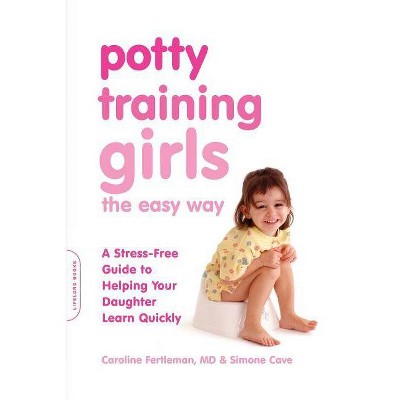 Potty Training Girls the Easy Way - by  Caroline Fertleman & Simone Cave (Paperback)