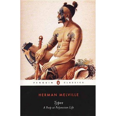 Typee - (Penguin Classics) by  Herman Melville (Paperback)