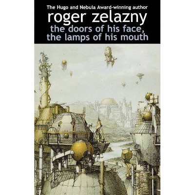 The Doors of His Face, the Lamps of His Mouth - by  Roger Zelazny (Paperback)