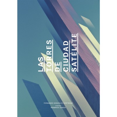 Las Torres de Ciudad Satélite - (Paperback)
