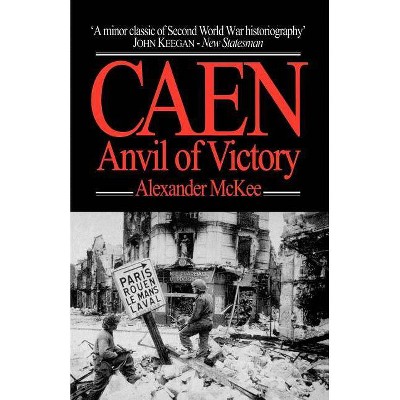 Caen - by  Alexander McKee (Paperback)