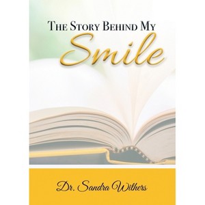 The Story Behind My Smile - by  Sandra Withers (Paperback) - 1 of 1