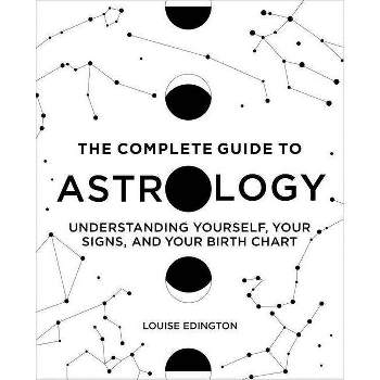 The Complete Guide to Astrology - by Louise Edington