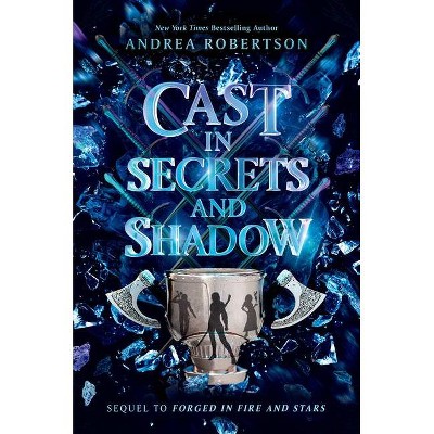 Cast in Secrets and Shadow - (Loresmith) by  Andrea Robertson (Hardcover)