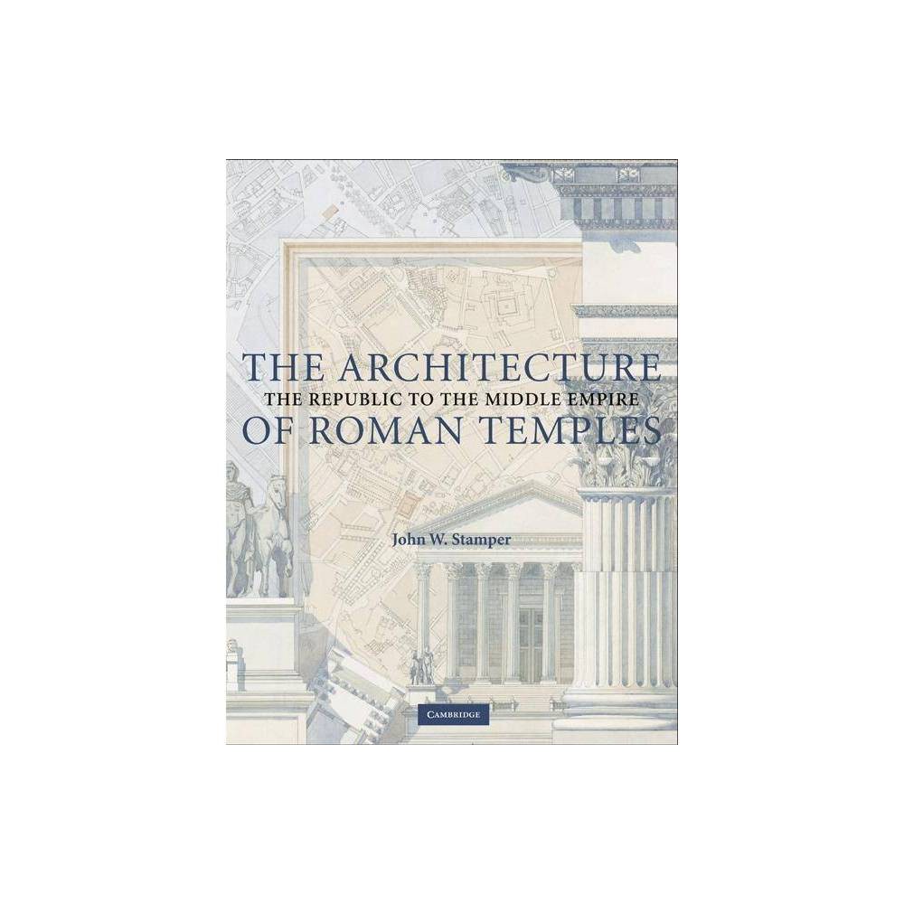 ISBN 9780521723718 product image for The Architecture of Roman Temples - by John W Stamper (Paperback) | upcitemdb.com