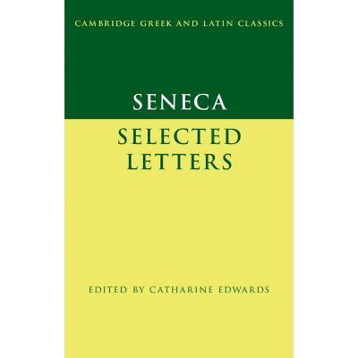  Seneca: Selected Letters - (Cambridge Greek and Latin Classics) (Paperback) 