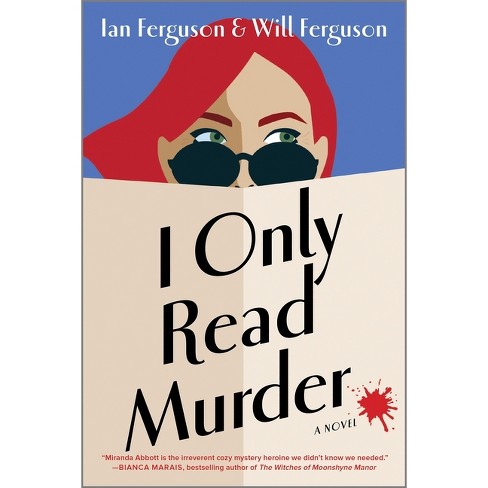 I Only Read Murder - (Miranda Abbott Mystery) by  Will Ferguson & Ian Ferguson (Paperback) - image 1 of 1