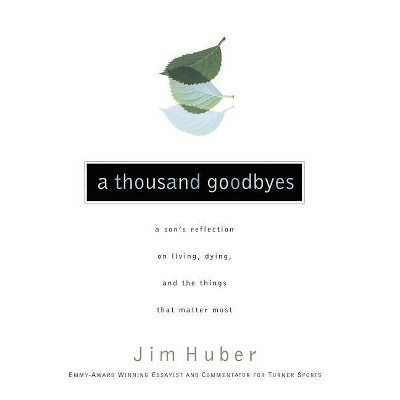 A Thousand Goodbyes - by  Jim Huber (Paperback)