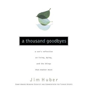 A Thousand Goodbyes - by  Jim Huber (Paperback) - 1 of 1