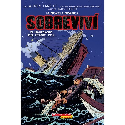 Sobreviví el Naufragio del Titanic, 1912 (Graphix) (I Survived The Sinking Of The Titanic, 1912) - (Sobreviví (Graphix)) by  Lauren Tarshis