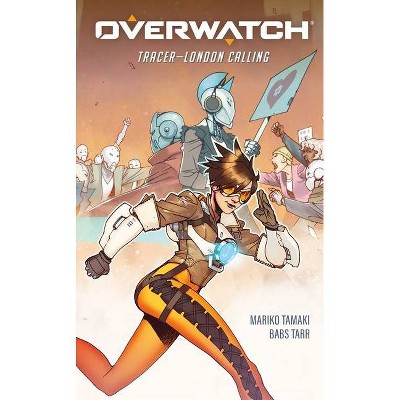 Overwatch: Tracer--London Calling - by  Mariko Tamaki (Hardcover)