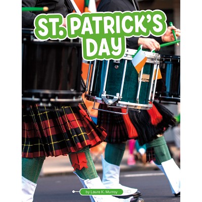 St. Patrick's Day - (Traditions & Celebrations) by  Laura K Murray (Paperback)