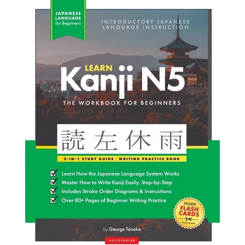 Learn Japanese Kanji N5 Workbook - by George Tanaka & Polyscholar  (Paperback)