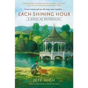 Each Shining Hour - (Novel of Watervalley) by  Jeff High (Paperback) - 1 of 1