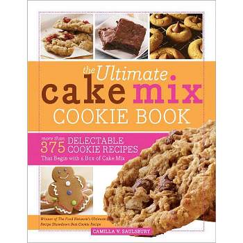 The Ultimate Cake Mix Cookie Book - 2nd Edition by  Camilla Saulsbury (Paperback)