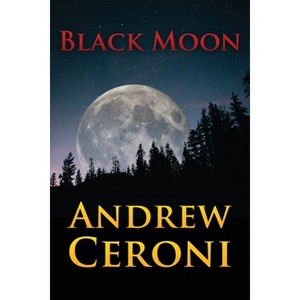 Black Moon - by  Andrew Ceroni (Paperback) - 1 of 1