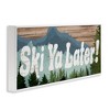Stupell Industries Ski Ya Later Sports Pun Rustic Mountain Forest, 30" x 13" - 3 of 4