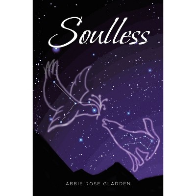 Soulless - by  Abbie Rose Gladden (Paperback)