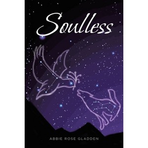 Soulless - by  Abbie Rose Gladden (Paperback) - 1 of 1