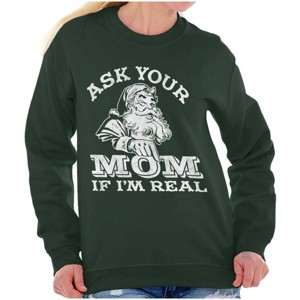 Funny Ask Your Mom If I'm Real Santa Sweatshirt for Men or Women Brisco Brands - 1 of 4