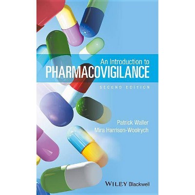 An Introduction to Pharmacovigilance - 2nd Edition by  Patrick Waller & Mira Harrison-Woolrych (Paperback)