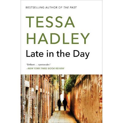 Late in the Day - by  Tessa Hadley (Paperback)