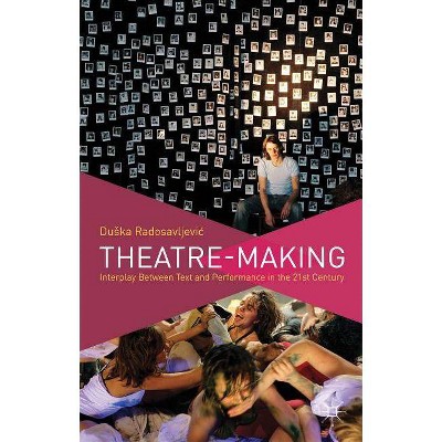 Theatre-Making - by  D Radosavljevic & Duska Radosavljevi? (Paperback)