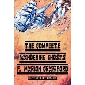 The Complete Wandering Ghosts - by  F Marion Crawford (Paperback) - 1 of 1