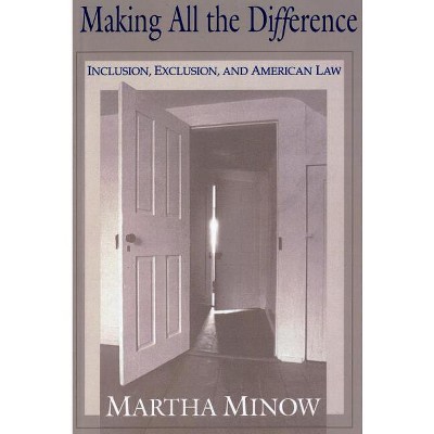 Making All the Difference - by  Martha Minow (Hardcover)