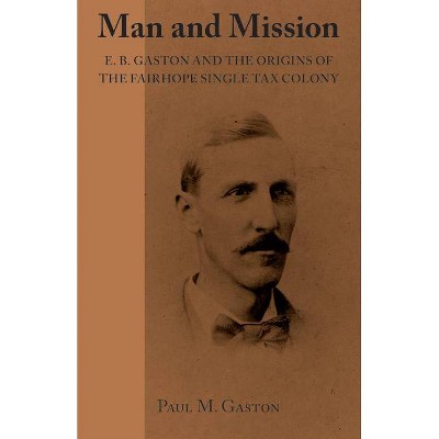 Man and Mission - by  Paul M M Gaston (Paperback)