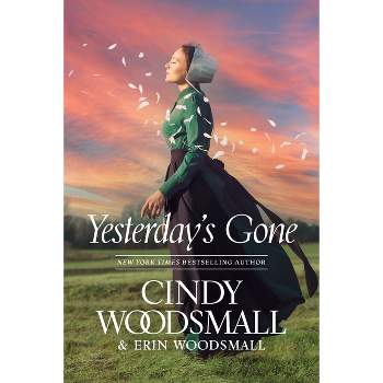 Yesterday's Gone - by  Cindy Woodsmall & Erin Woodsmall (Paperback)