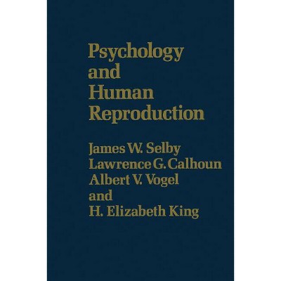 Psychology & Human Reproduction - by  James W Selby (Paperback)