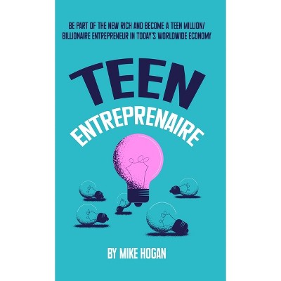 Teen Entreprenaire - by Mike Hogan