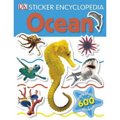 Sticker Encyclopedia: Ocean - (DK Sticker Encyclopedias) by  DK (Paperback)