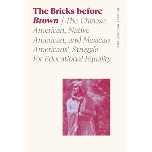 The Bricks Before Brown - (Sociology of Race and Ethnicity) by  Marisela Martinez-Cola (Paperback) - 1 of 1