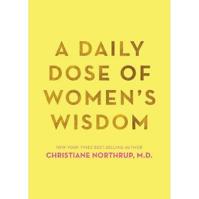 A Daily Dose of Women's Wisdom - by  Christiane Northrup (Paperback)