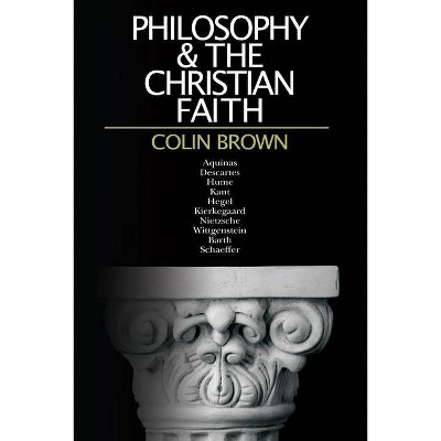 Philosophy & the Christian Faith - by  Colin Brown (Paperback)