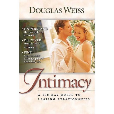 A 100 Day Guide to Intimacy - by  Douglas Weiss (Paperback)